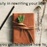 How to Rewrite Your Life