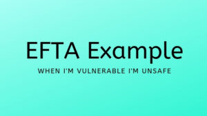 EFTA Example – When I’m Vulnerable I’m Unsafe