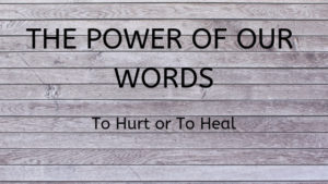 The Power Of Our Words