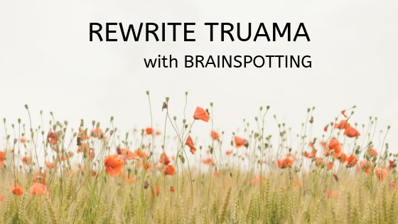 Rewrite Trauma With Brainspotting